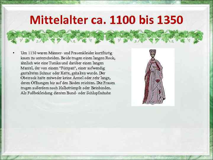 Mittelalter ca. 1100 bis 1350 • Um 1130 waren Männer- und Frauenkleider kurzfristig kaum