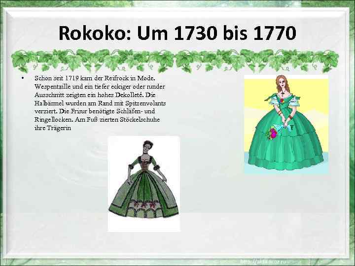 Rokoko: Um 1730 bis 1770 • Schon seit 1719 kam der Reifrock in Mode.