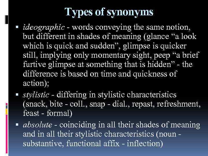 Types of synonyms ideographic - words conveying the same notion, but different in shades