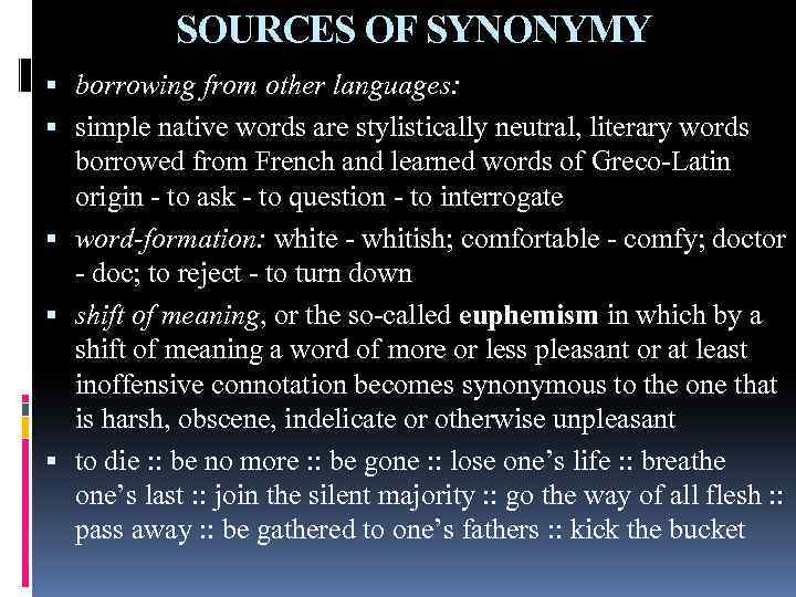 SOURCES OF SYNONYMY borrowing from other languages: simple native words are stylistically neutral, literary