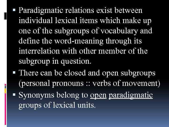  Paradigmatic relations exist between individual lexical items which make up one of the