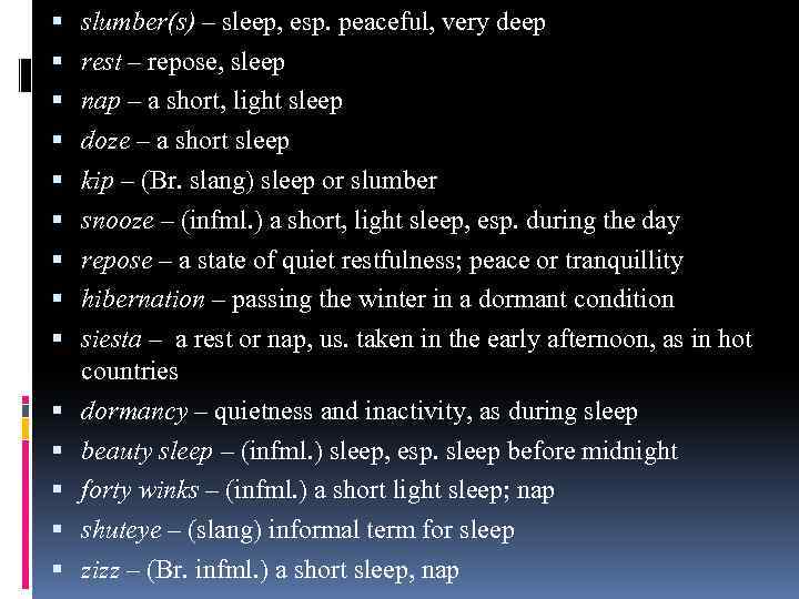  slumber(s) – sleep, esp. peaceful, very deep rest – repose, sleep nap –