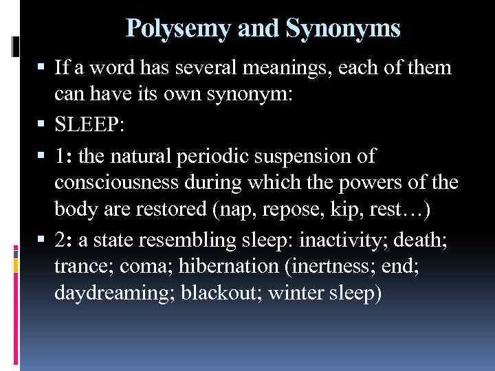Polysemy and Synonyms If a word has several meanings, each of them can have