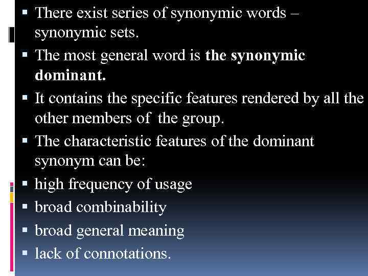  There exist series of synonymic words – synonymic sets. The most general word