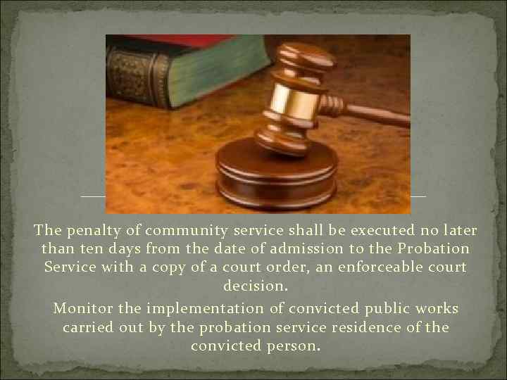 The penalty of community service shall be executed no later than ten days from