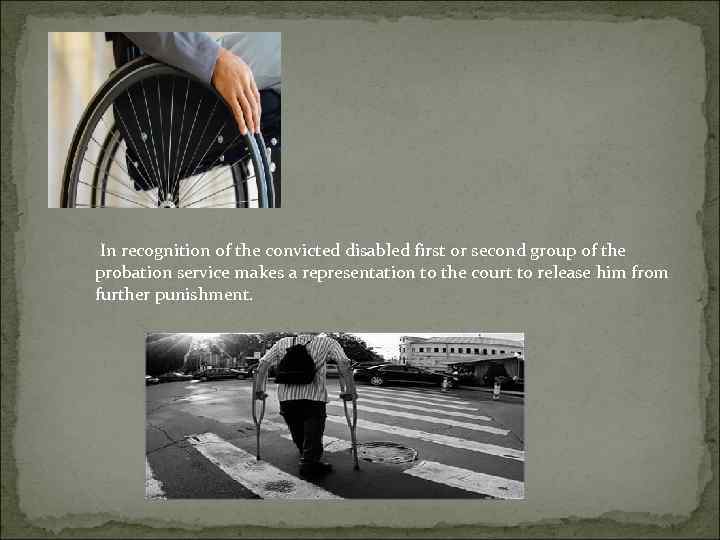  In recognition of the convicted disabled first or second group of the probation