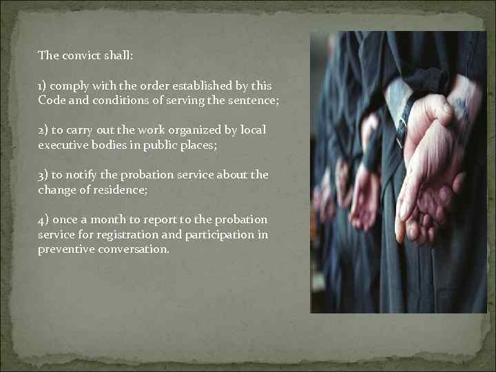 The convict shall: 1) comply with the order established by this Code and conditions