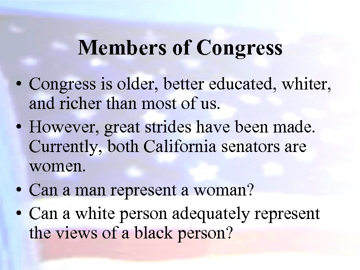 Members of Congress • Congress is older, better educated, whiter, and richer than most