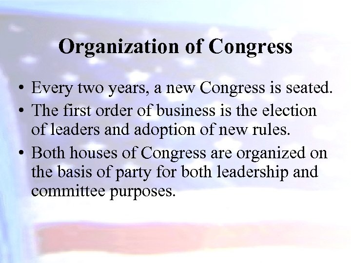 Organization of Congress • Every two years, a new Congress is seated. • The