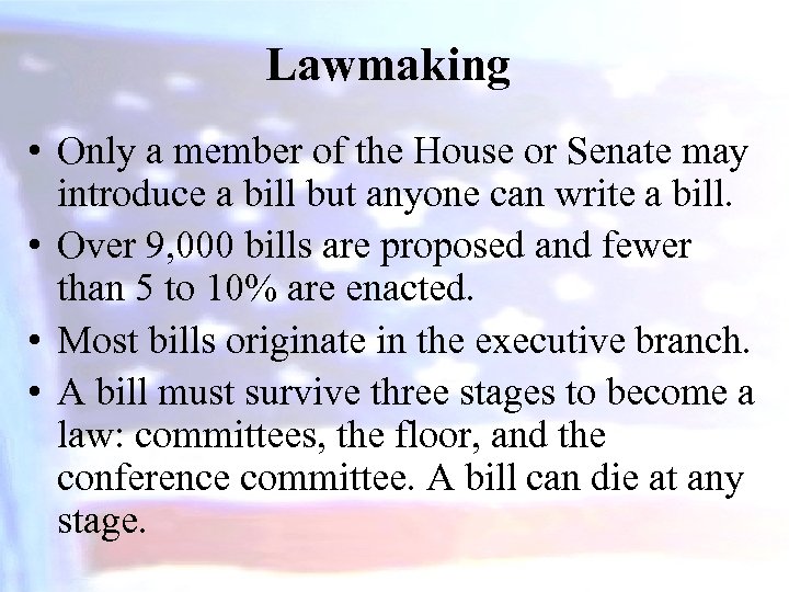 Lawmaking • Only a member of the House or Senate may introduce a bill