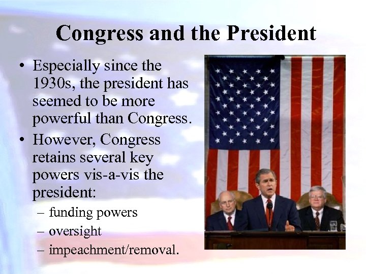 Congress and the President • Especially since the 1930 s, the president has seemed