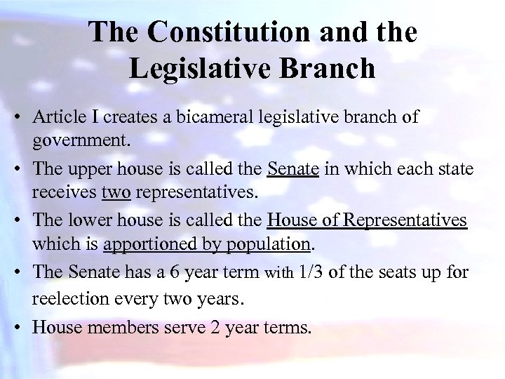 The Constitution and the Legislative Branch • Article I creates a bicameral legislative branch