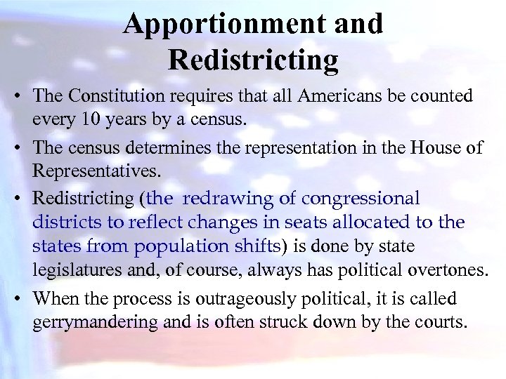 Apportionment and Redistricting • The Constitution requires that all Americans be counted every 10