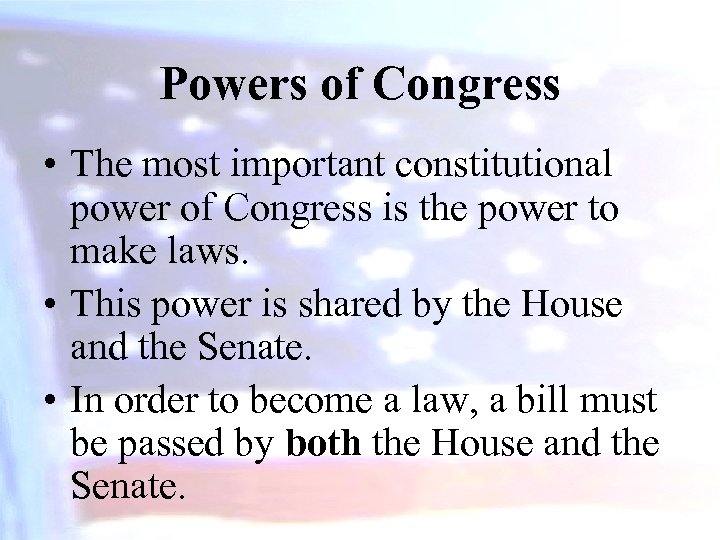 Powers of Congress • The most important constitutional power of Congress is the power