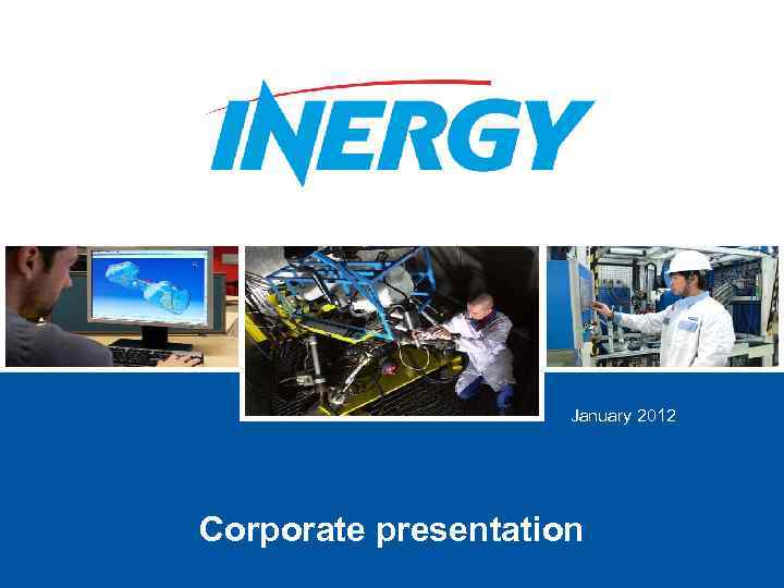January 2012 Corporate presentation 
