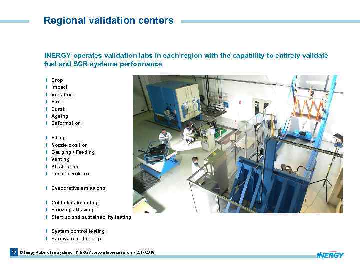 Regional validation centers INERGY operates validation labs in each region with the capability to