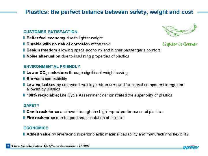 Plastics: the perfect balance between safety, weight and cost CUSTOMER SATISFACTION Better fuel economy