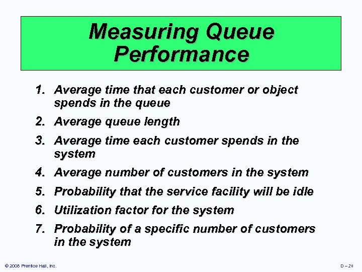 Measuring Queue Performance 1. Average time that each customer or object spends in the