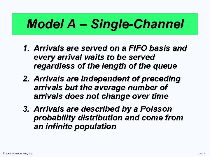 Model A – Single-Channel 1. Arrivals are served on a FIFO basis and every