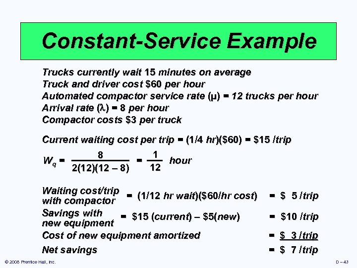 Constant-Service Example Trucks currently wait 15 minutes on average Truck and driver cost $60