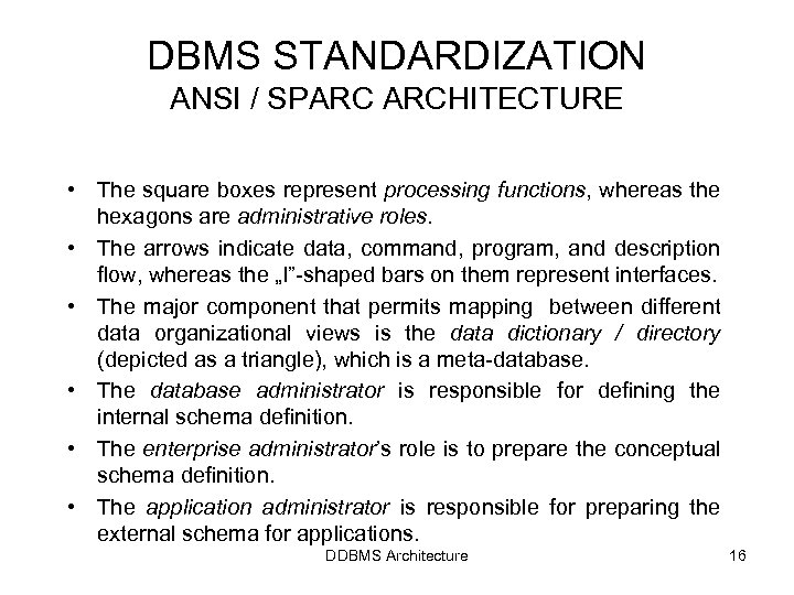 DBMS STANDARDIZATION ANSI / SPARC ARCHITECTURE • The square boxes represent processing functions, whereas