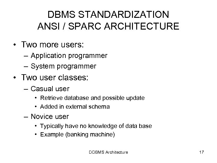 DBMS STANDARDIZATION ANSI / SPARC ARCHITECTURE • Two more users: – Application programmer –