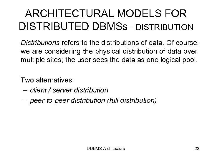 ARCHITECTURAL MODELS FOR DISTRIBUTED DBMSs - DISTRIBUTION Distributions refers to the distributions of data.