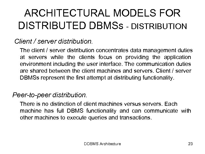 ARCHITECTURAL MODELS FOR DISTRIBUTED DBMSs - DISTRIBUTION Client / server distribution. The client /