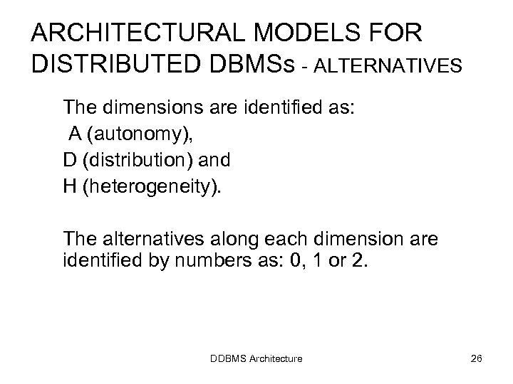 ARCHITECTURAL MODELS FOR DISTRIBUTED DBMSs - ALTERNATIVES The dimensions are identified as: A (autonomy),