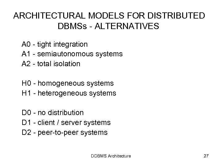 ARCHITECTURAL MODELS FOR DISTRIBUTED DBMSs - ALTERNATIVES A 0 - tight integration A 1