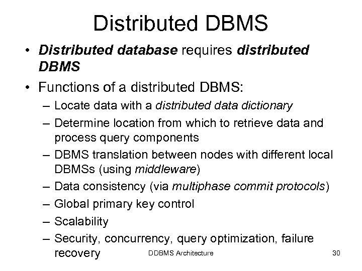 Distributed DBMS • Distributed database requires distributed DBMS • Functions of a distributed DBMS: