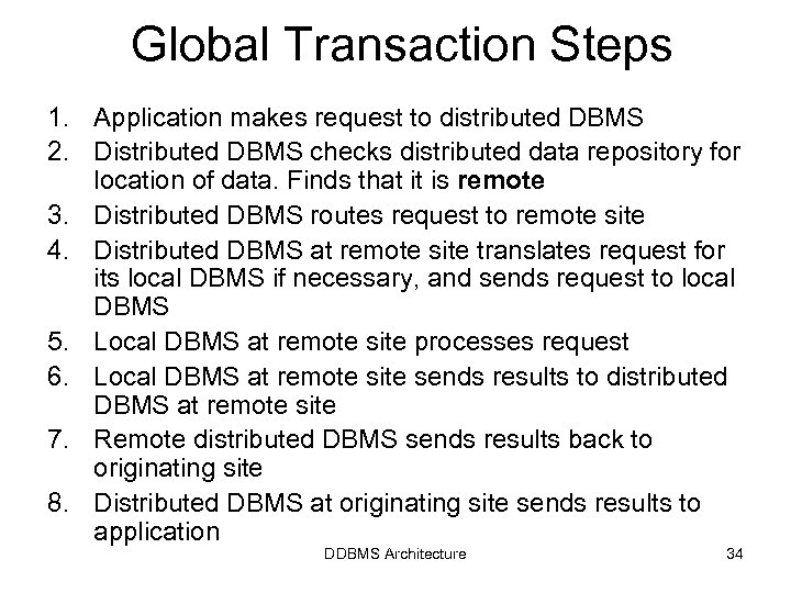 Global Transaction Steps 1. Application makes request to distributed DBMS 2. Distributed DBMS checks