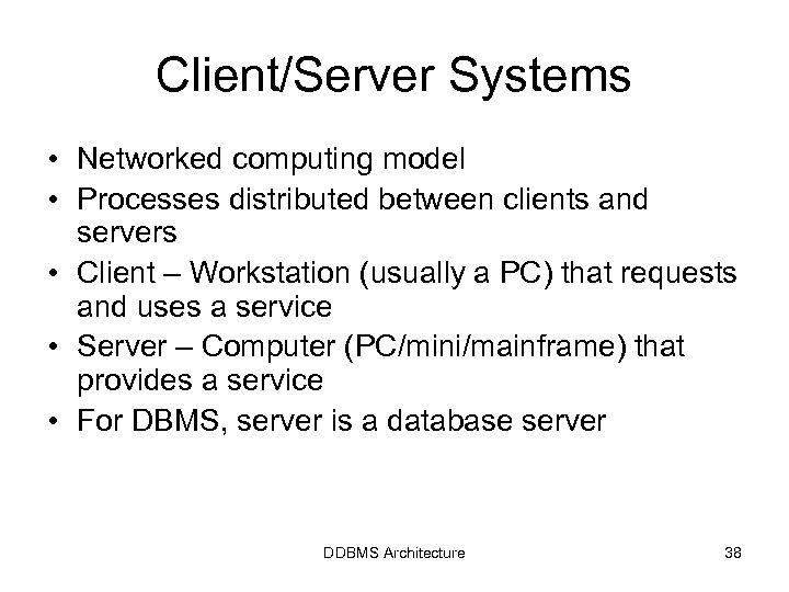 Client/Server Systems • Networked computing model • Processes distributed between clients and servers •