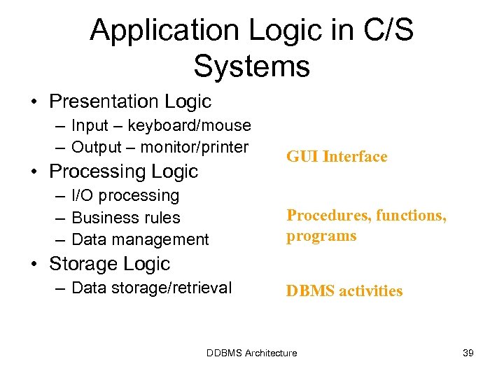 Application Logic in C/S Systems • Presentation Logic – Input – keyboard/mouse – Output