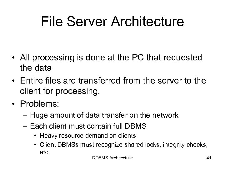 File Server Architecture • All processing is done at the PC that requested the