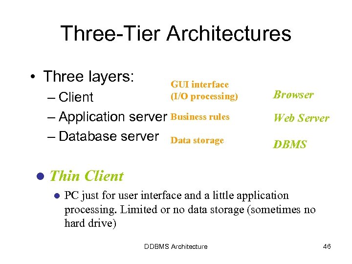 Three-Tier Architectures • Three layers: GUI interface (I/O processing) – Client – Application server