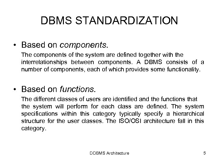 DBMS STANDARDIZATION • Based on components. The components of the system are defined together