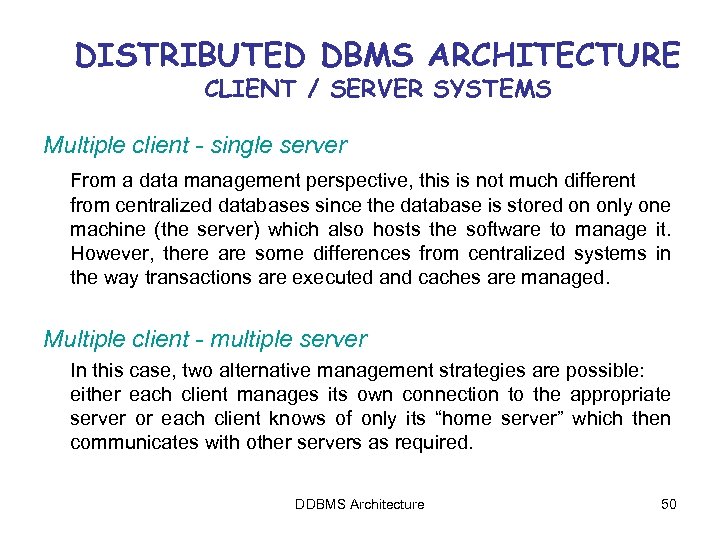 DISTRIBUTED DBMS ARCHITECTURE CLIENT / SERVER SYSTEMS Multiple client - single server From a