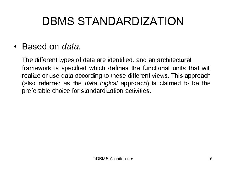 DBMS STANDARDIZATION • Based on data. The different types of data are identified, and