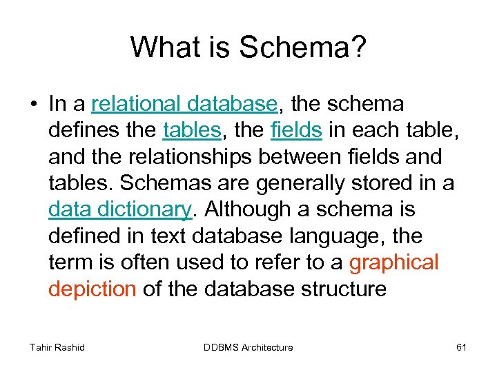 What is Schema? • In a relational database, the schema defines the tables, the