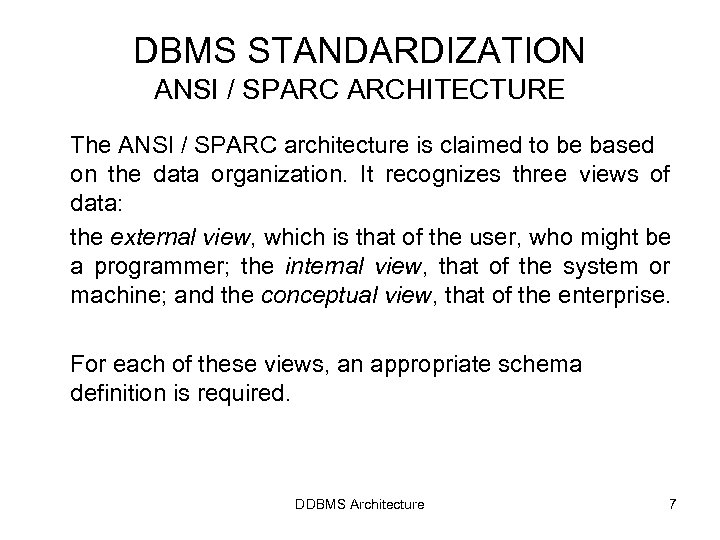 DBMS STANDARDIZATION ANSI / SPARC ARCHITECTURE The ANSI / SPARC architecture is claimed to