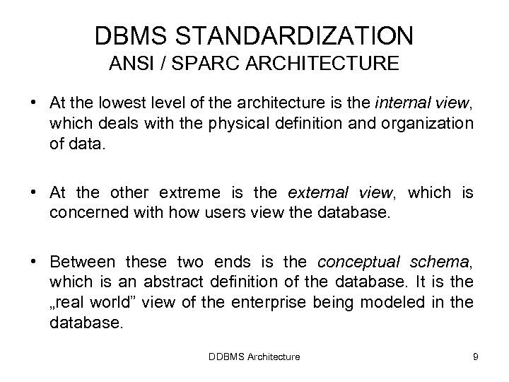 DBMS STANDARDIZATION ANSI / SPARC ARCHITECTURE • At the lowest level of the architecture