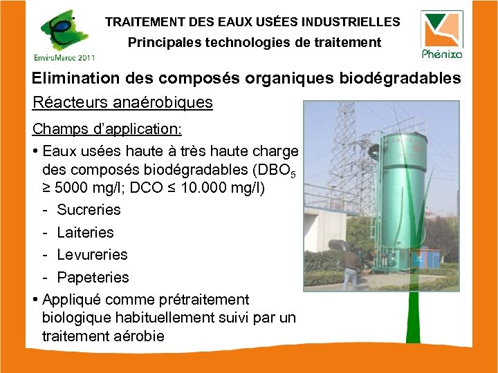 TRAITEMENT DES EAUX USÉES INDUSTRIELLES Principales technologies de traitement Elimination des composés organiques biodégradables