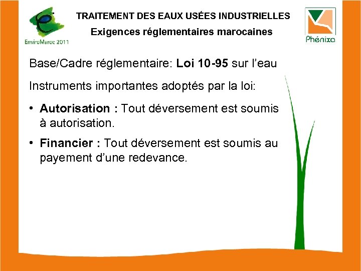 TRAITEMENT DES EAUX USÉES INDUSTRIELLES Exigences réglementaires marocaines Base/Cadre réglementaire: Loi 10 -95 sur