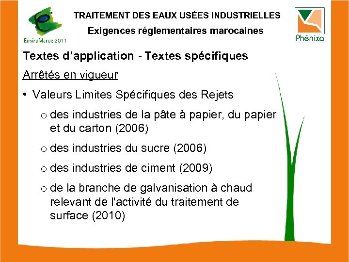 TRAITEMENT DES EAUX USÉES INDUSTRIELLES Exigences réglementaires marocaines Textes d’application - Textes spécifiques Arrêtés