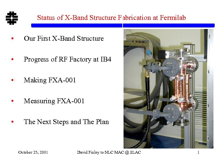 Status of X-Band Structure Fabrication at Fermilab • Our First X-Band Structure • Progress