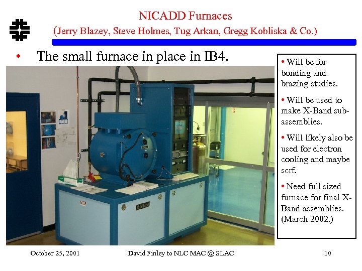 NICADD Furnaces (Jerry Blazey, Steve Holmes, Tug Arkan, Gregg Kobliska & Co. ) •