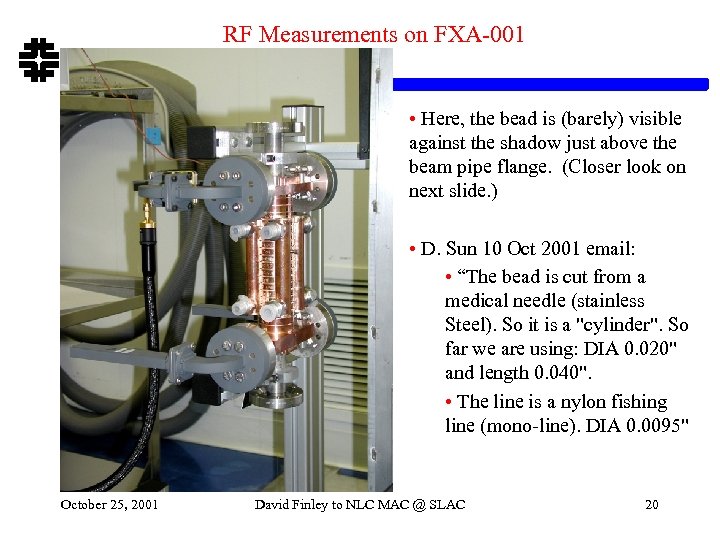 RF Measurements on FXA-001 • Here, the bead is (barely) visible against the shadow