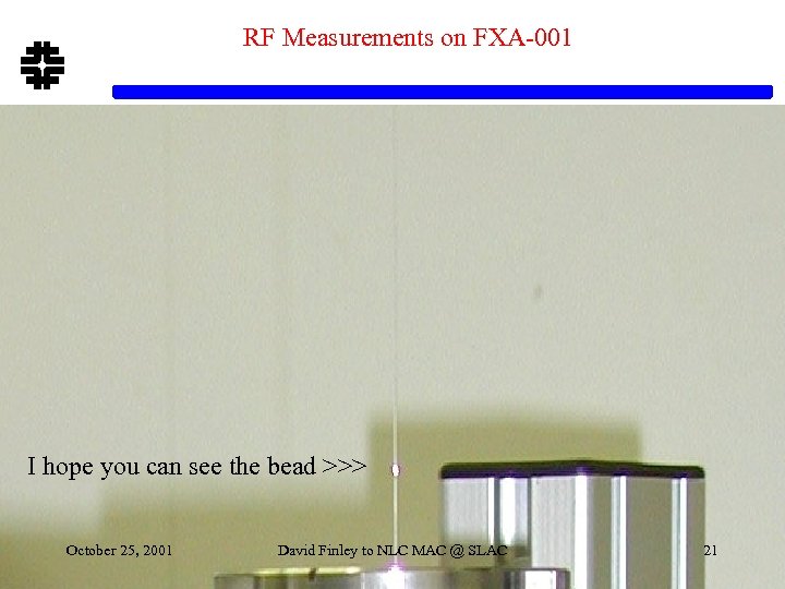 RF Measurements on FXA-001 I hope you can see the bead >>> October 25,