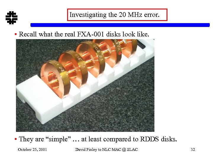 Investigating the 20 MHz error. • Recall what the real FXA-001 disks look like.